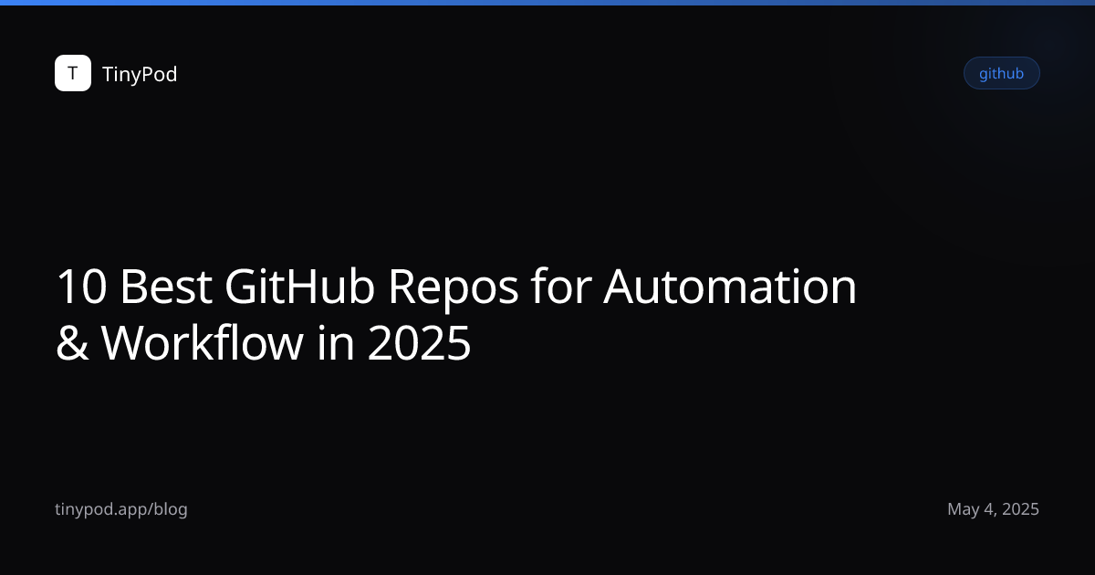 10 Best GitHub Repos for Automation & Workflow in 2025