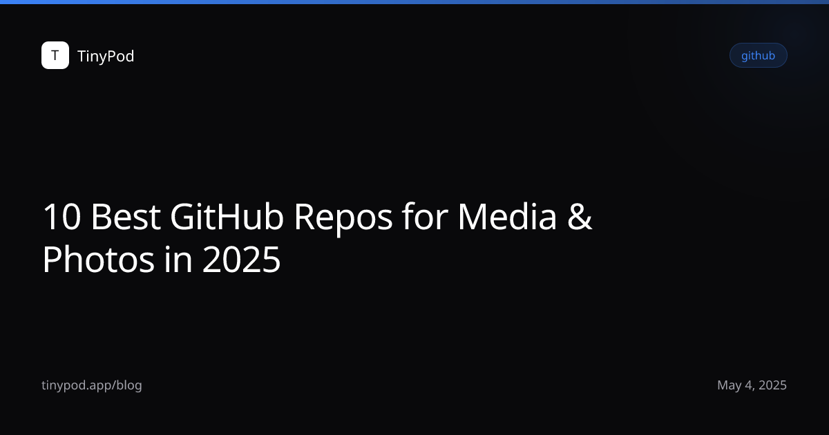 10 Best GitHub Repos for Media & Photos in 2025