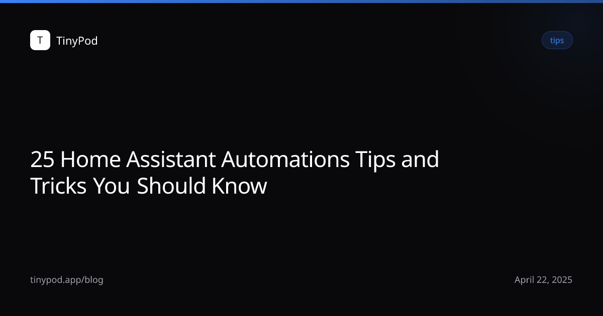 25 Home Assistant Automations Tips and Tricks You Should Know