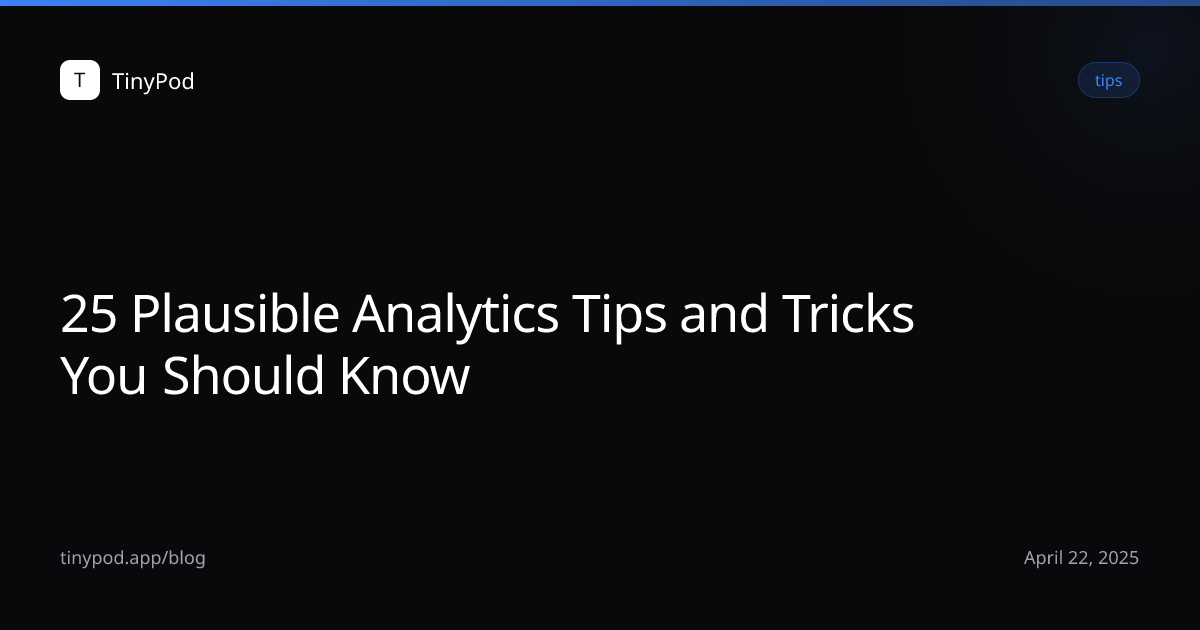 25 Plausible Analytics Tips and Tricks You Should Know