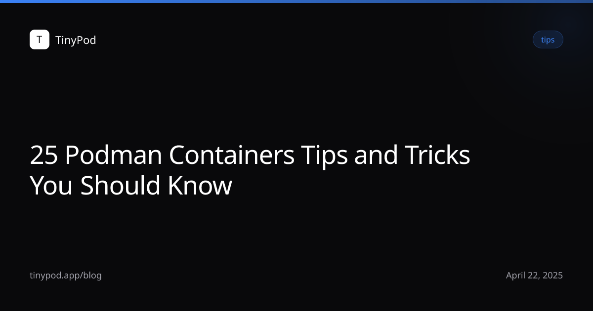 25 Podman Containers Tips and Tricks You Should Know