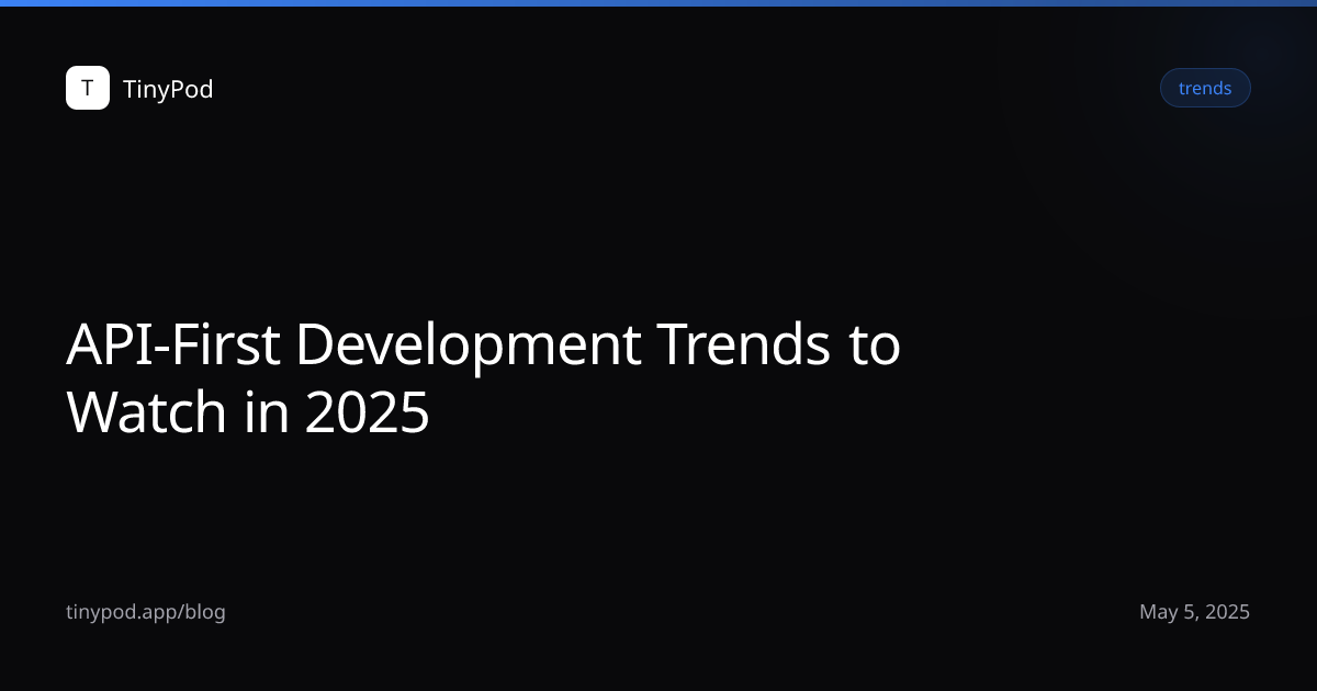 API-First Development Trends to Watch in 2025