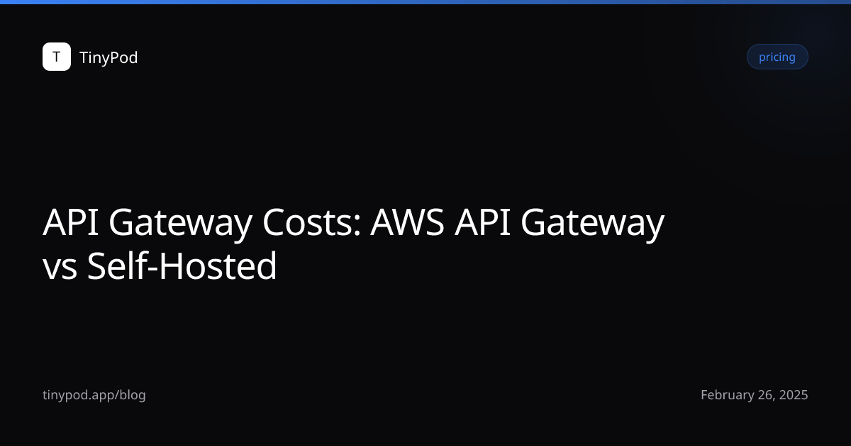 API Gateway Costs: AWS API Gateway vs Self-Hosted
