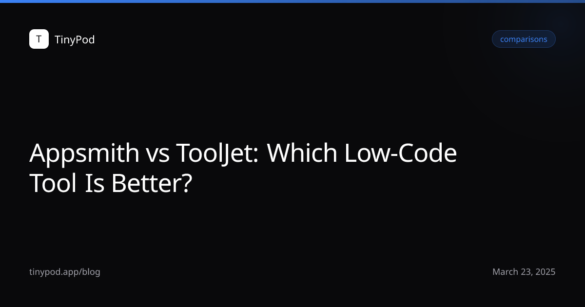 Appsmith vs ToolJet: Which Low-Code Tool Is Better?