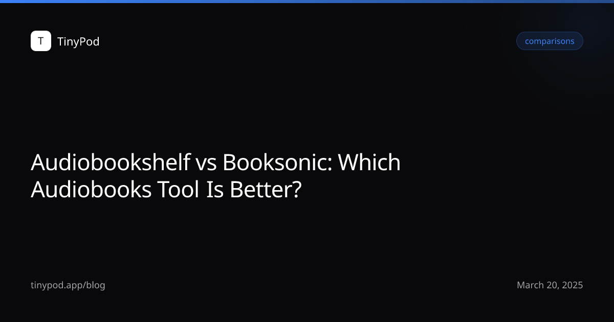 Audiobookshelf vs Booksonic: Which Audiobooks Tool Is Better?