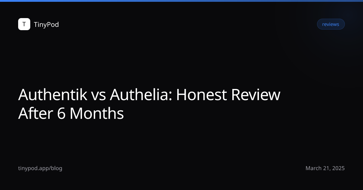 Authentik vs Authelia: Honest Review After 6 Months