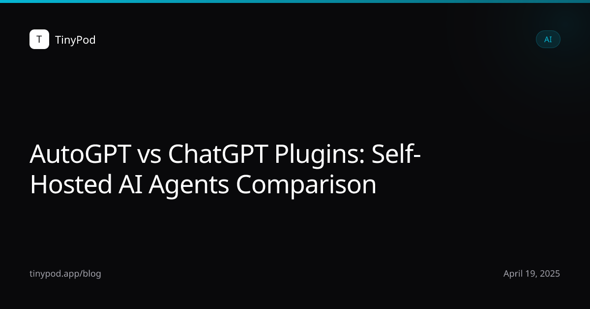 AutoGPT vs ChatGPT Plugins: Self-Hosted AI Agents Comparison