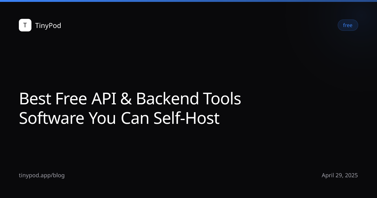 Best Free API & Backend Tools Software You Can Self-Host