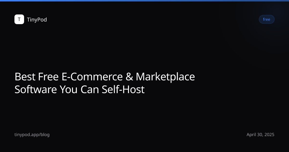 Best Free E-Commerce & Marketplace Software You Can Self-Host