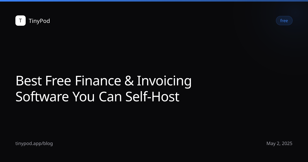 Best Free Finance & Invoicing Software You Can Self-Host