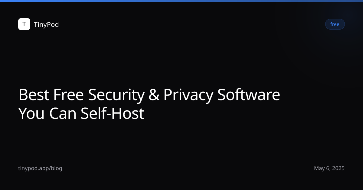 Best Free Security & Privacy Software You Can Self-Host
