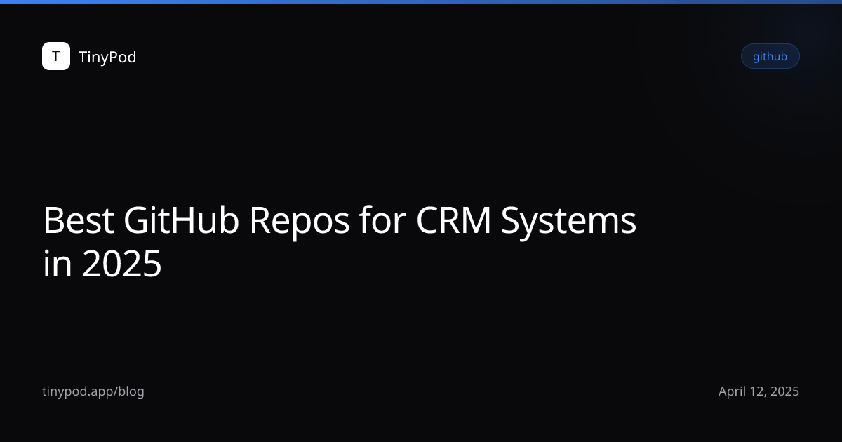 Best GitHub Repos for CRM Systems in 2025