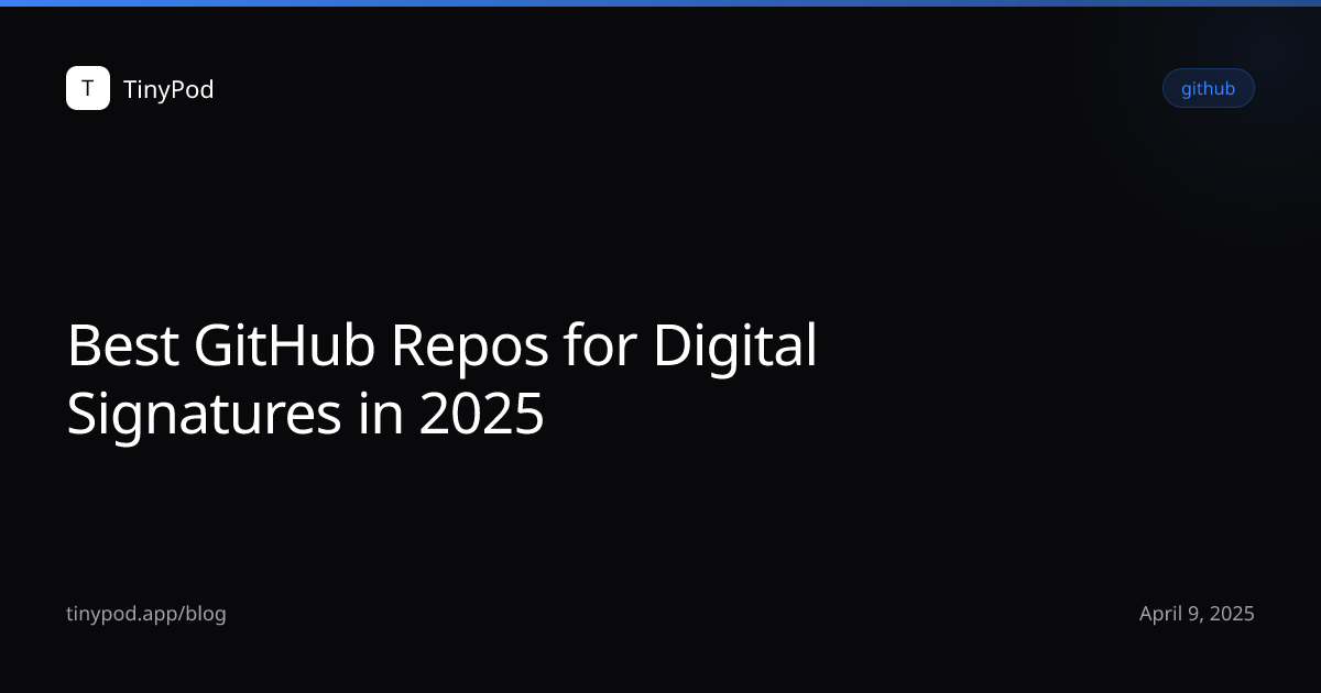 Best GitHub Repos for Digital Signatures in 2025