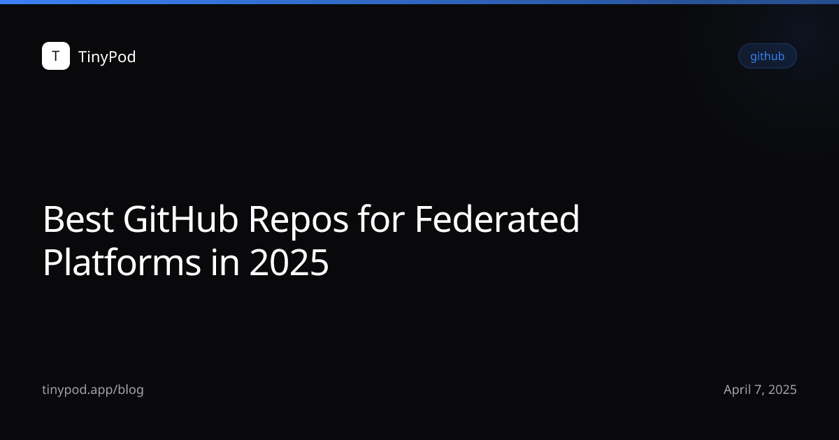 Best GitHub Repos for Federated Platforms in 2025