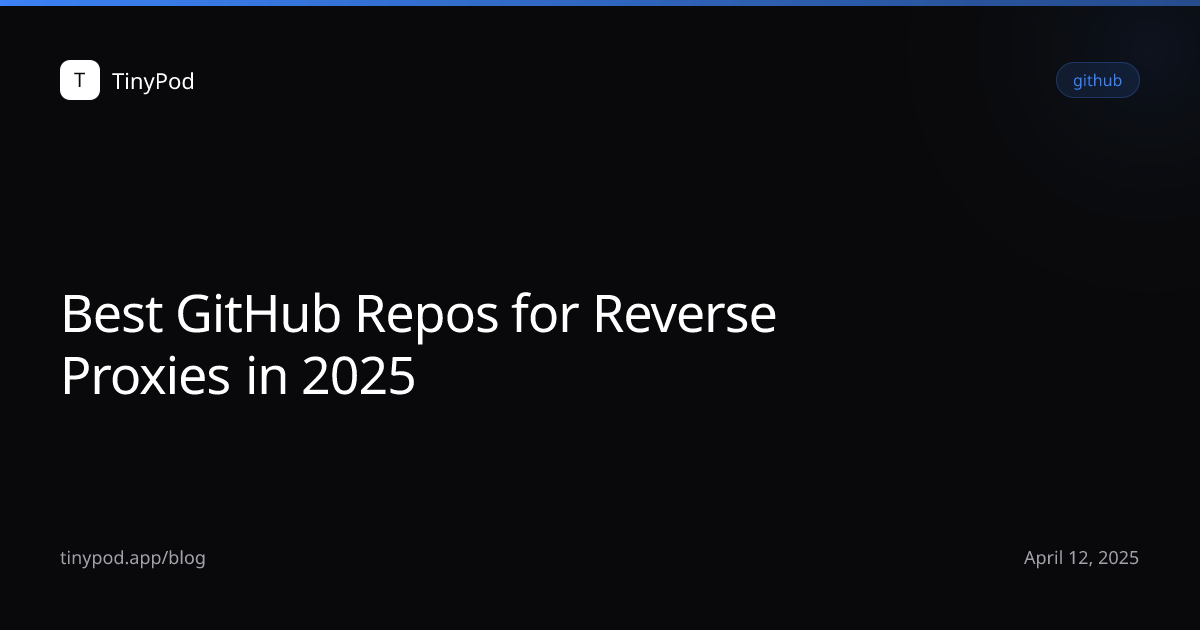 Best GitHub Repos for Reverse Proxies in 2025
