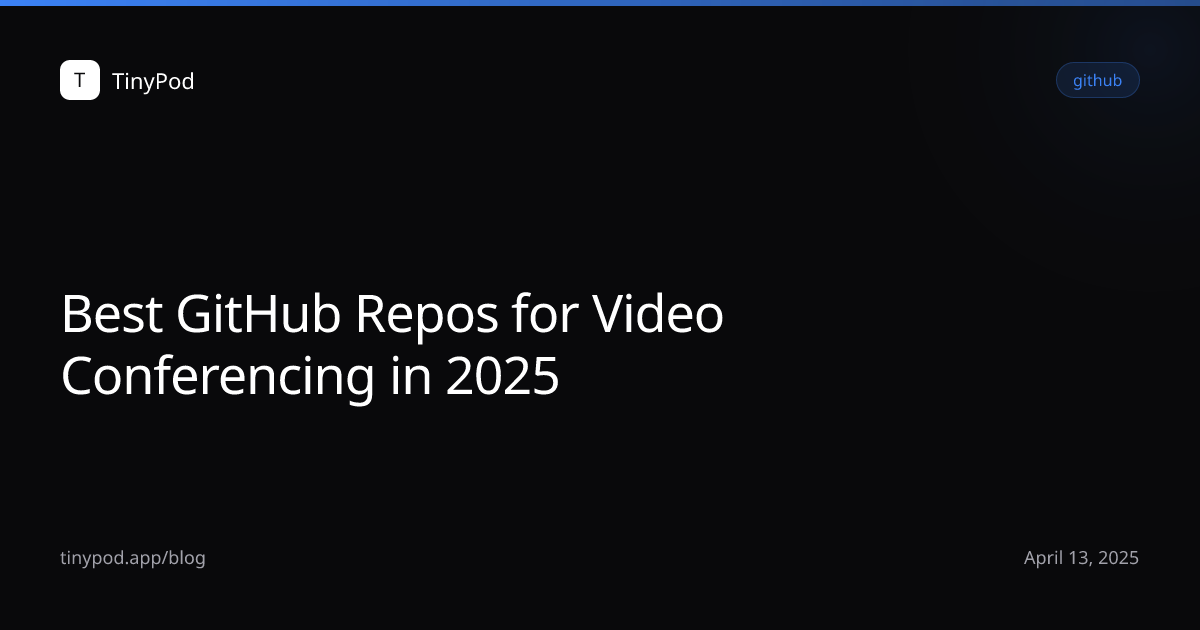 Best GitHub Repos for Video Conferencing in 2025