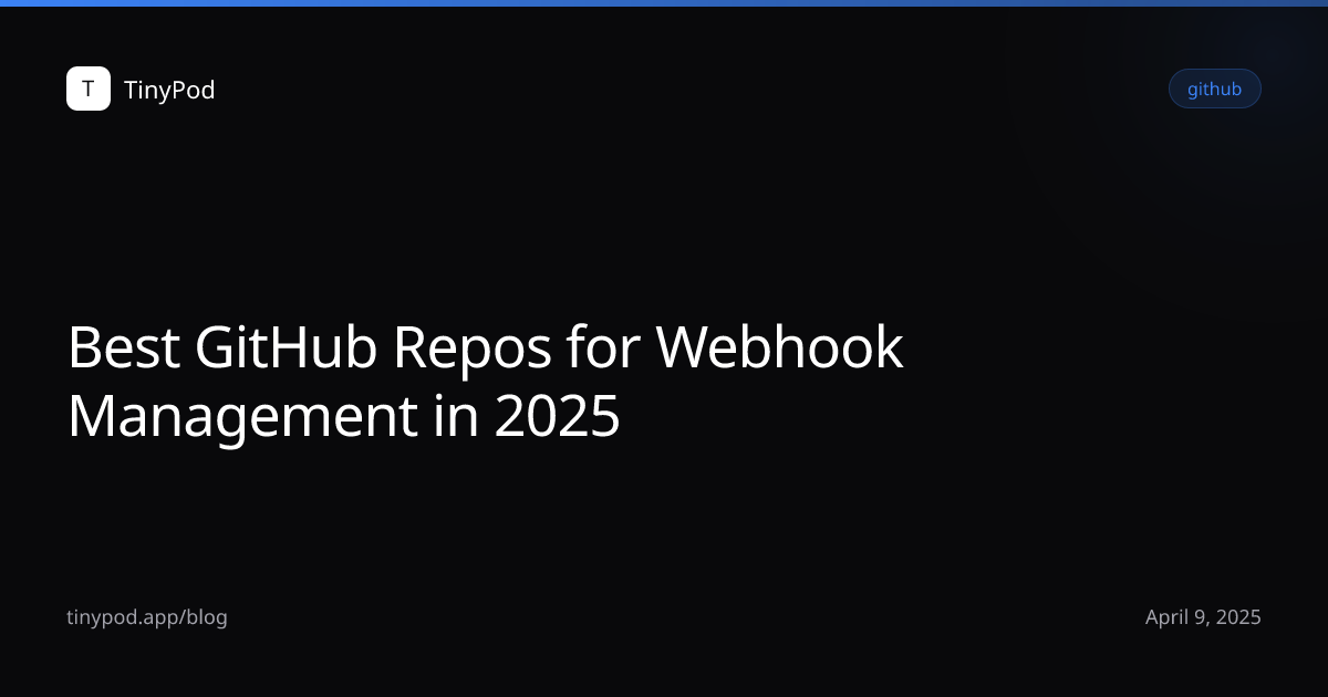 Best GitHub Repos for Webhook Management in 2025
