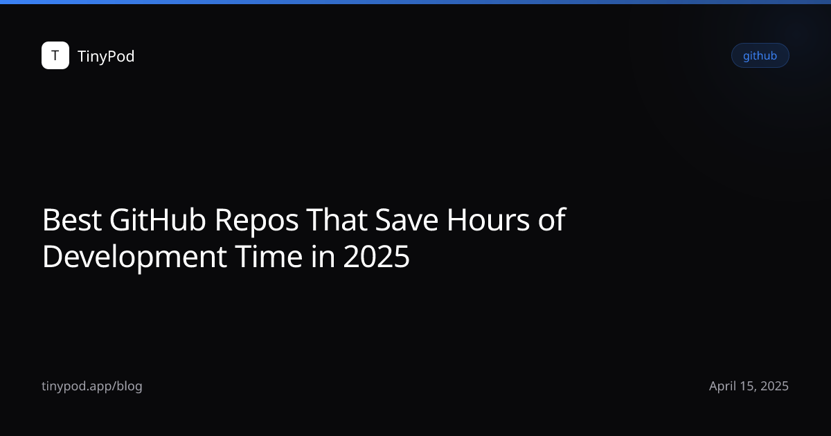Best GitHub Repos That Save Hours of Development Time in 2025