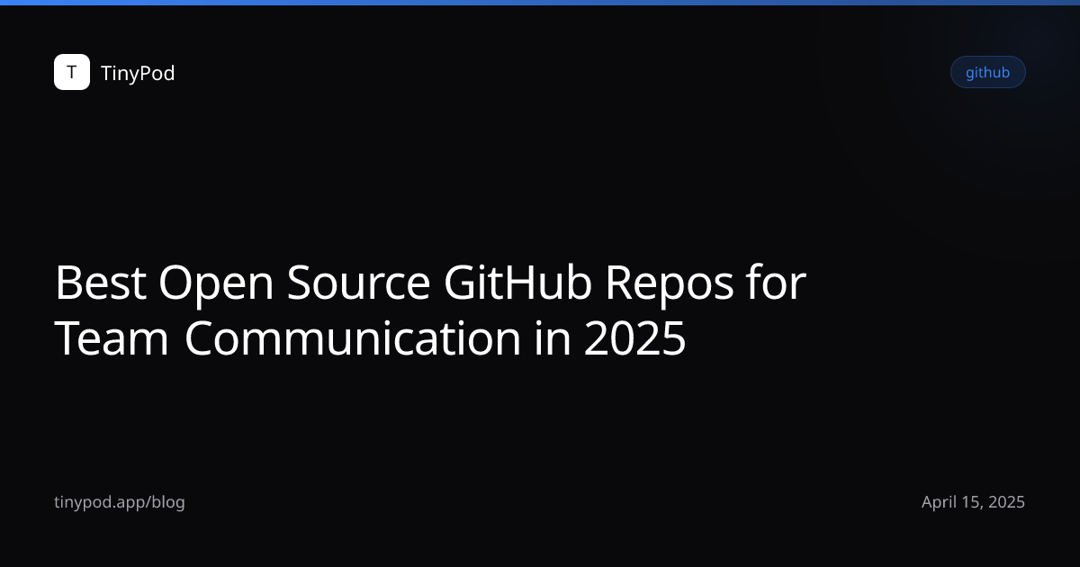 Best Open Source GitHub Repos for Team Communication in 2025
