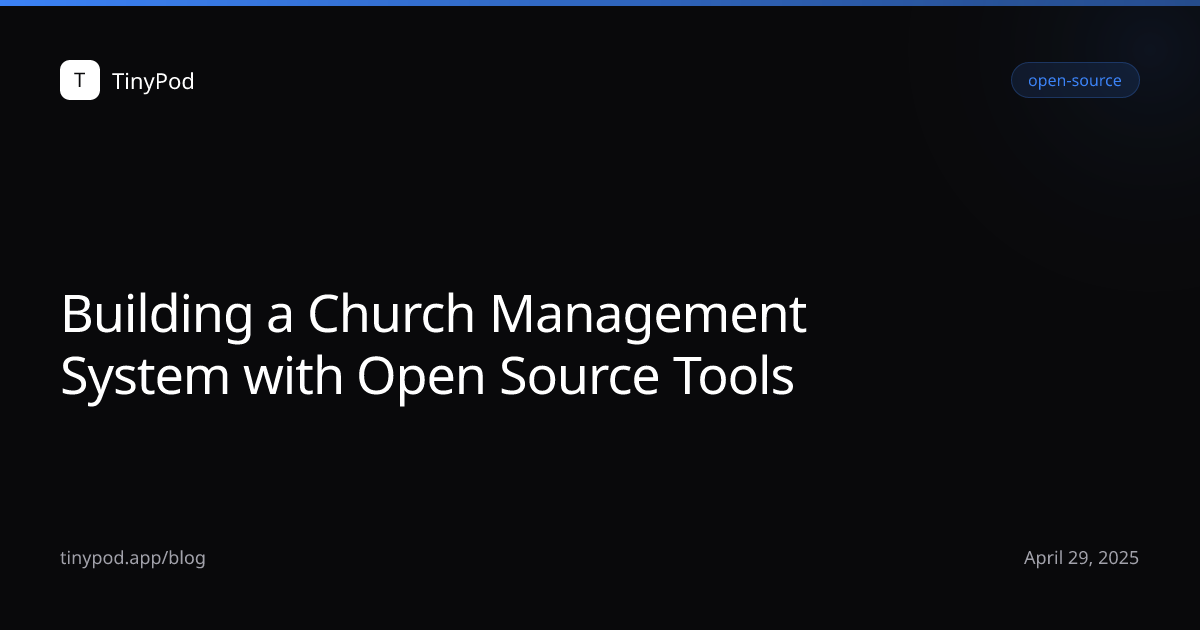Building a Church Management System with Open Source Tools