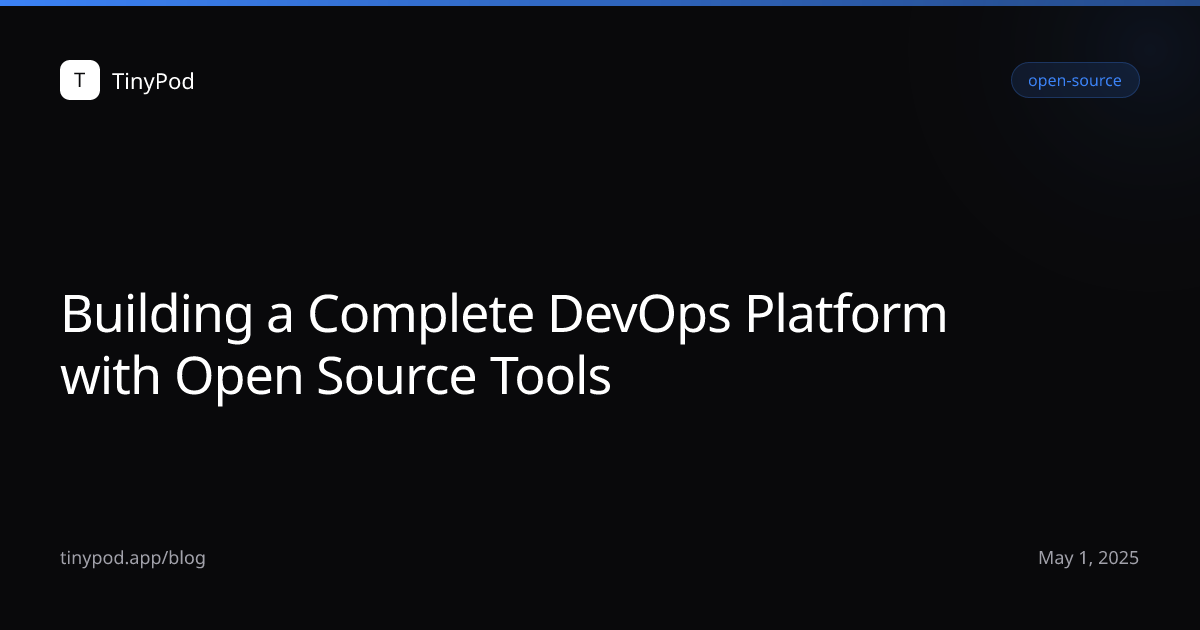 Building a Complete DevOps Platform with Open Source Tools