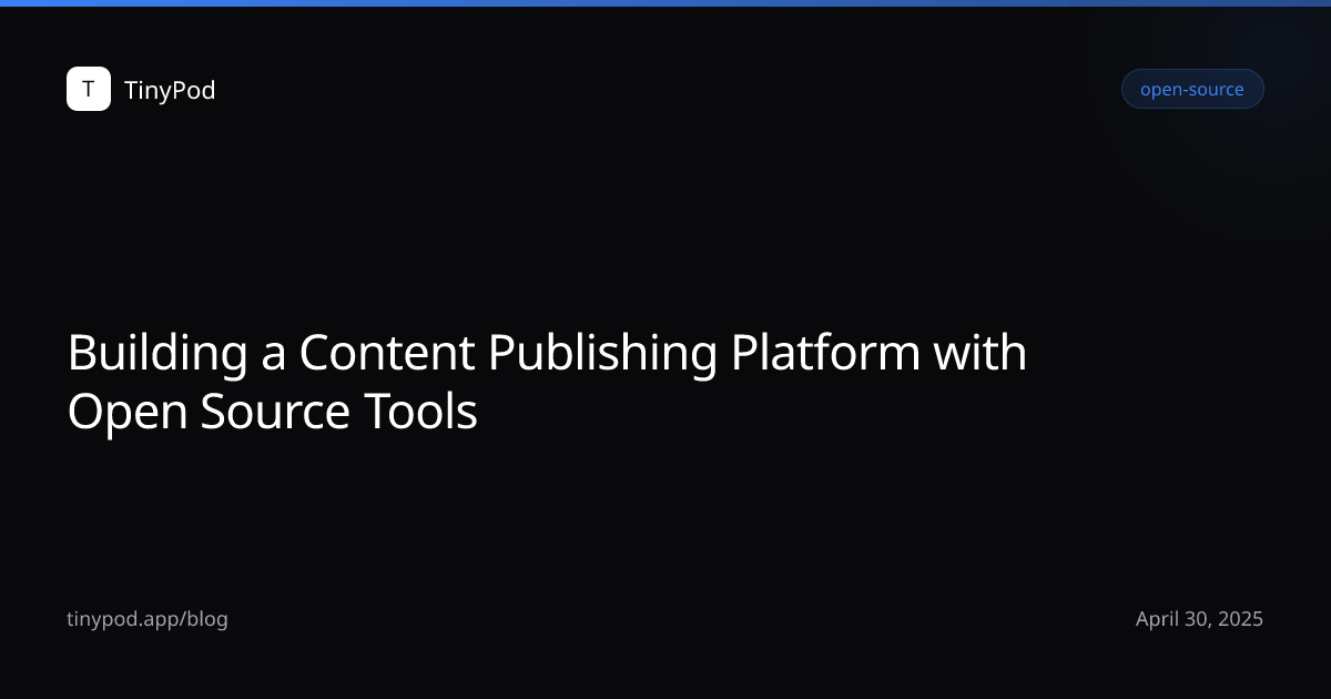 Building a Content Publishing Platform with Open Source Tools