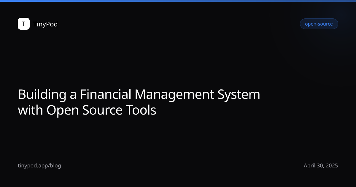 Building a Financial Management System with Open Source Tools