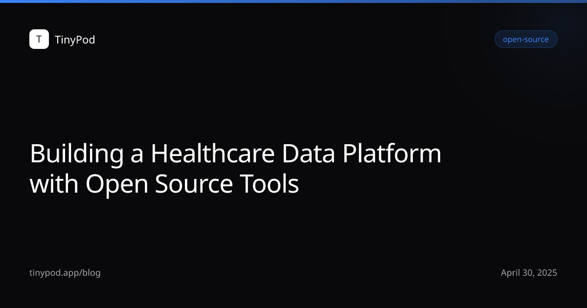 Building a Healthcare Data Platform with Open Source Tools