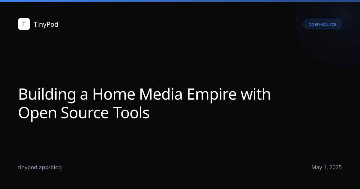 Building a Home Media Empire with Open Source Tools