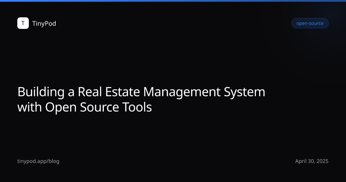 Building a Real Estate Management System with Open Source Tools
