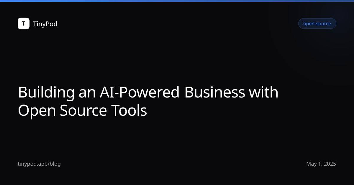 Building an AI-Powered Business with Open Source Tools