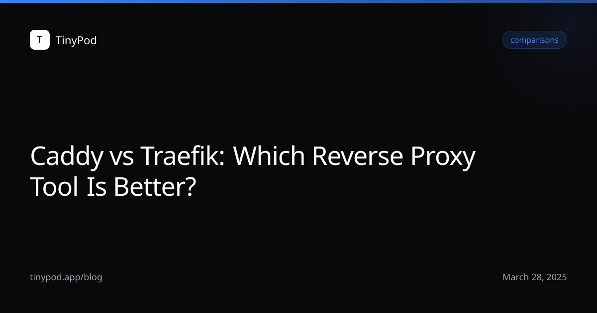 Caddy vs Traefik: Which Reverse Proxy Tool Is Better?