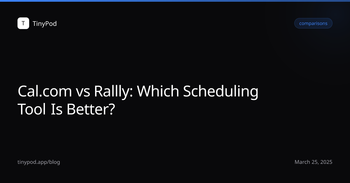 Cal.com vs Rallly: Which Scheduling Tool Is Better?