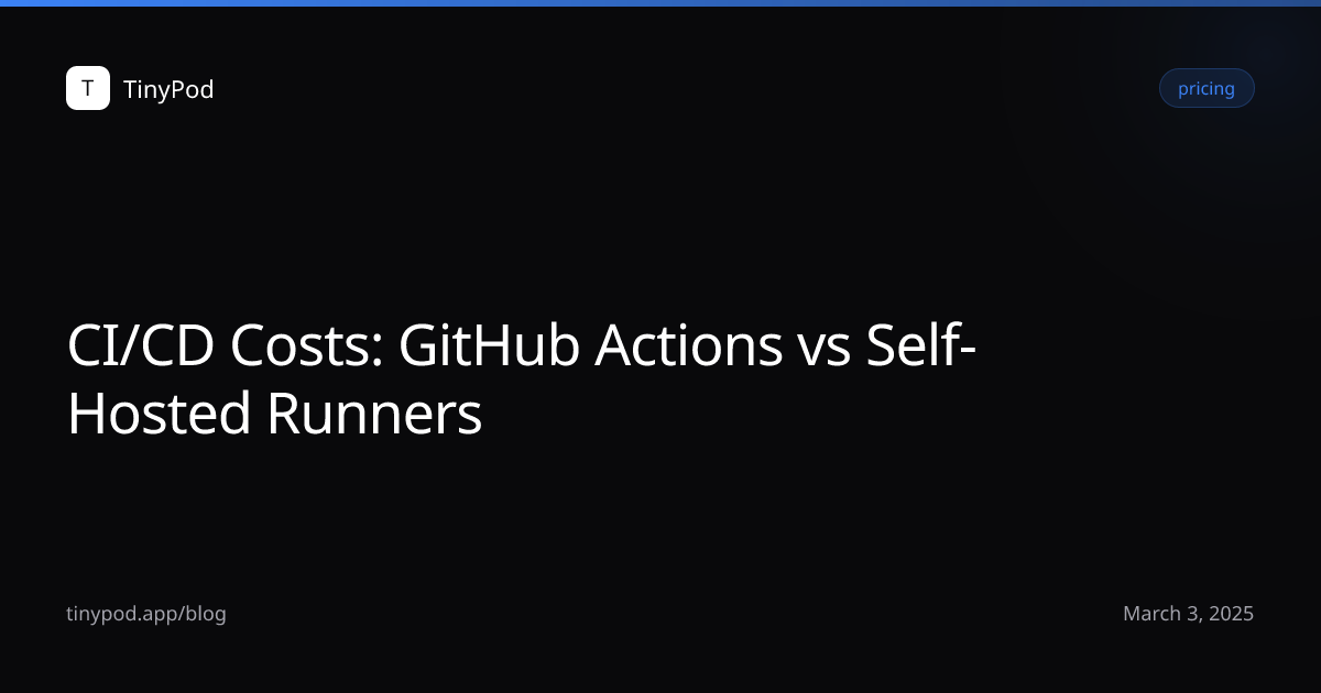 CI/CD Costs: GitHub Actions vs Self-Hosted Runners