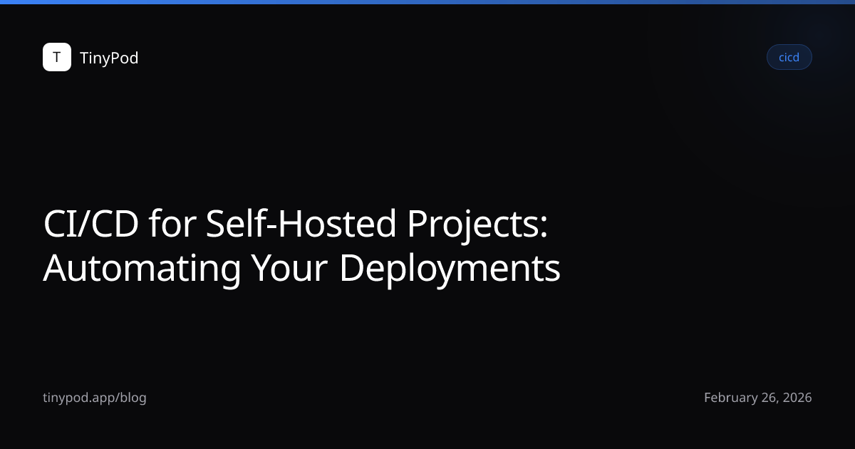 CI/CD for Self-Hosted Projects: Automating Your Deployments