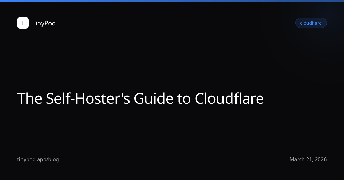 The Self-Hoster's Guide to Cloudflare