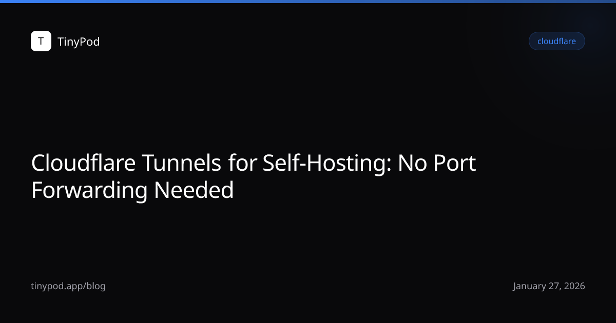 Cloudflare Tunnels for Self-Hosting: No Port Forwarding Needed