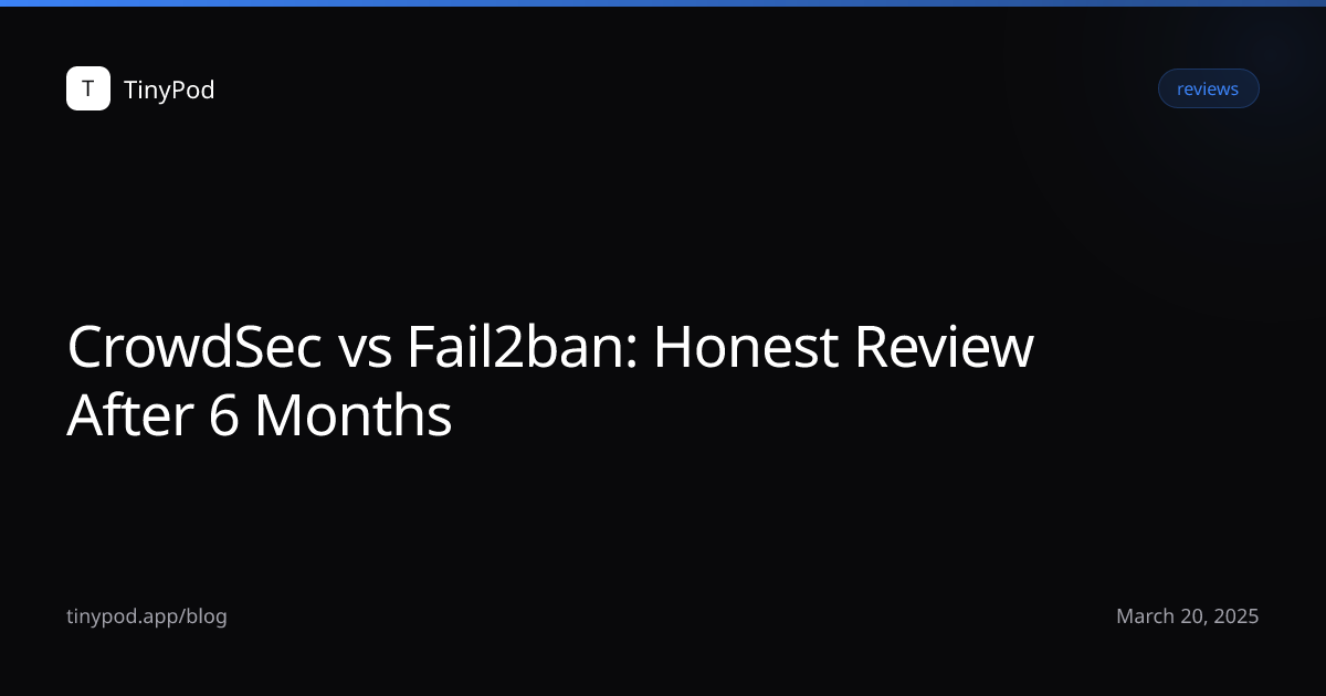 CrowdSec vs Fail2ban: Honest Review After 6 Months