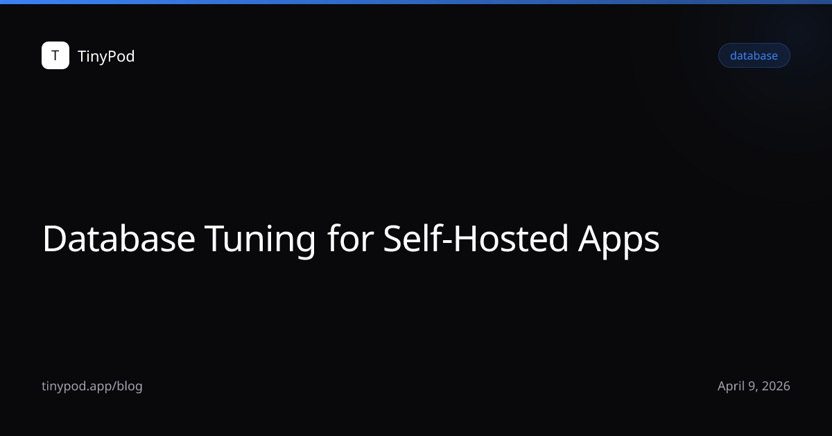 Database Tuning for Self-Hosted Apps