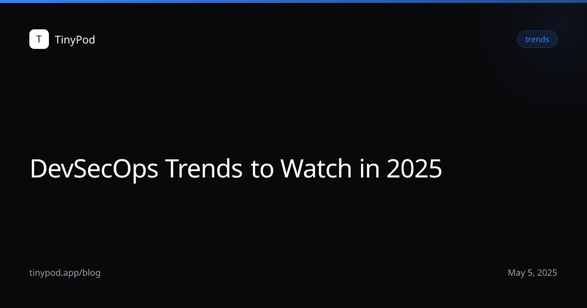 DevSecOps Trends to Watch in 2025