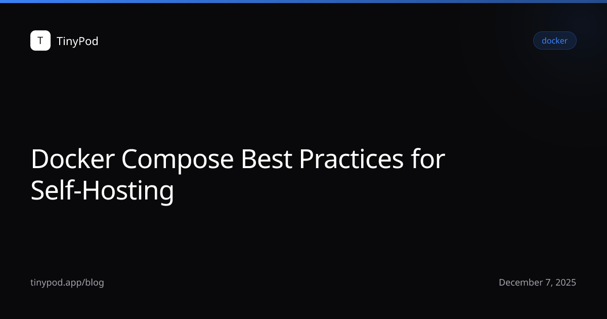 Docker Compose Best Practices for Self-Hosting