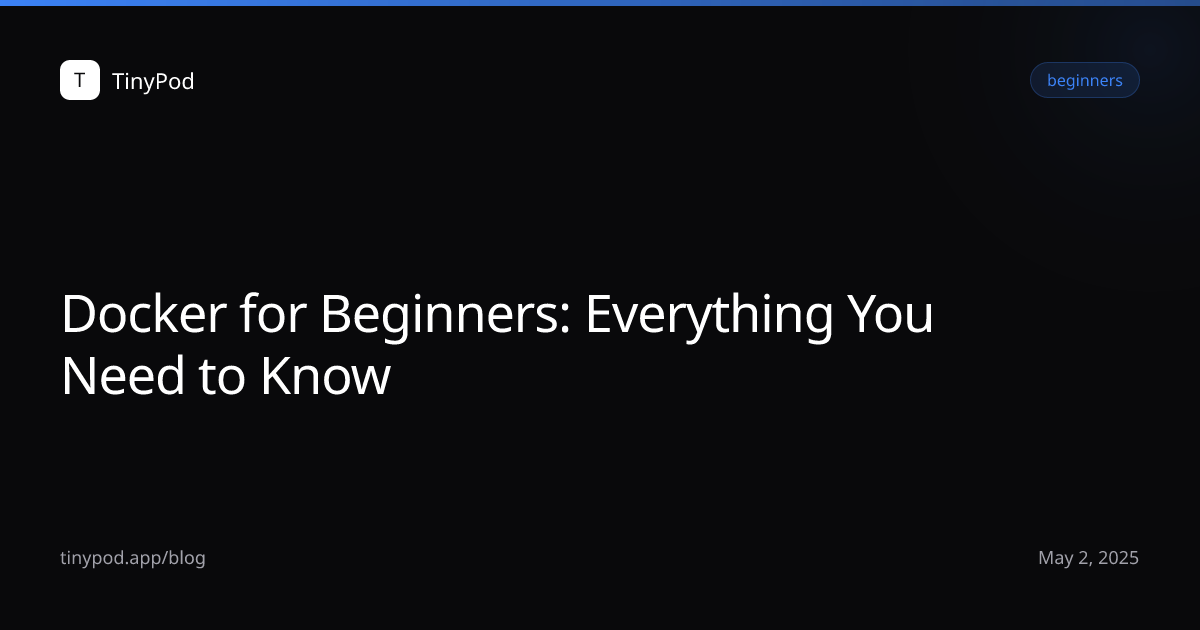 Docker for Beginners: Everything You Need to Know