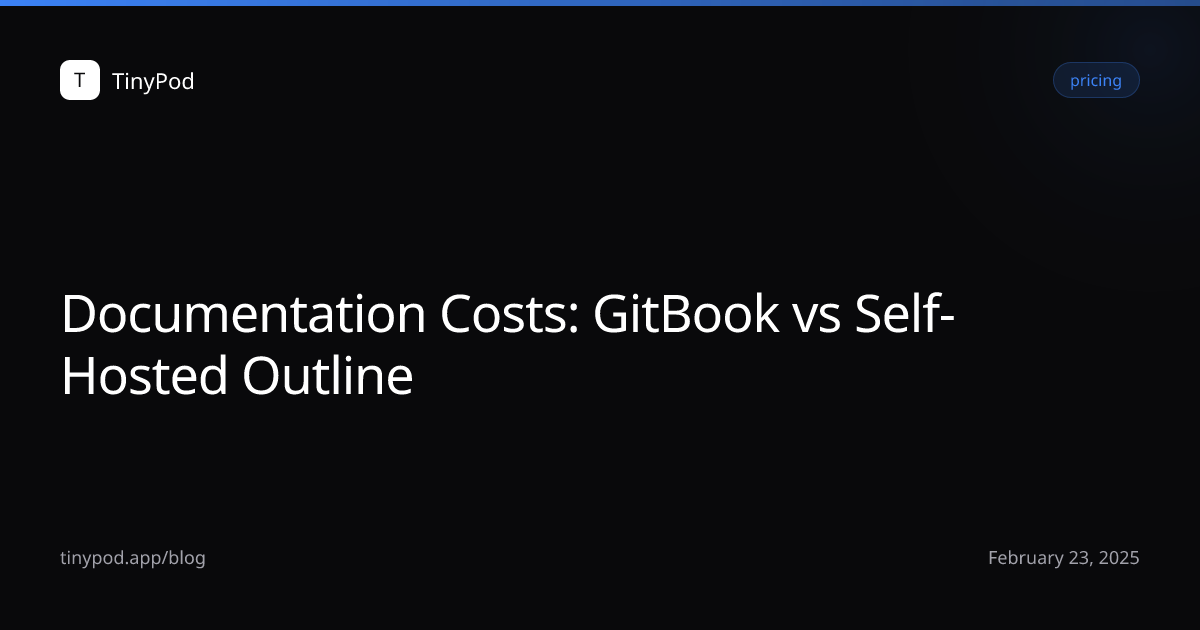 Documentation Costs: GitBook vs Self-Hosted Outline