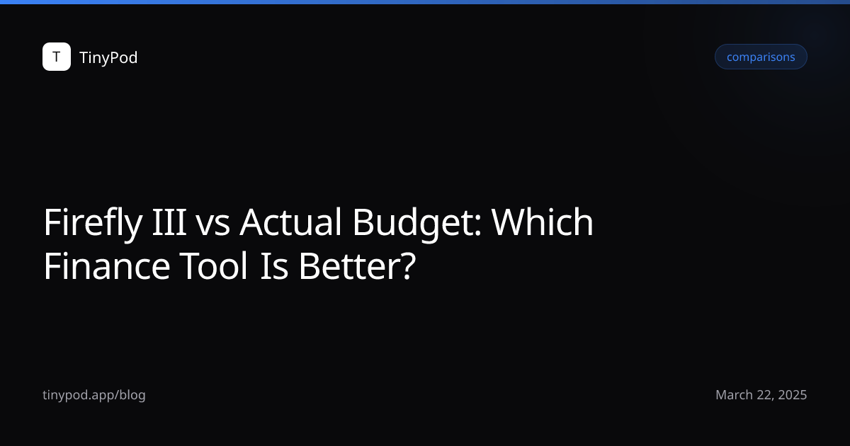 Firefly III vs Actual Budget: Which Finance Tool Is Better?