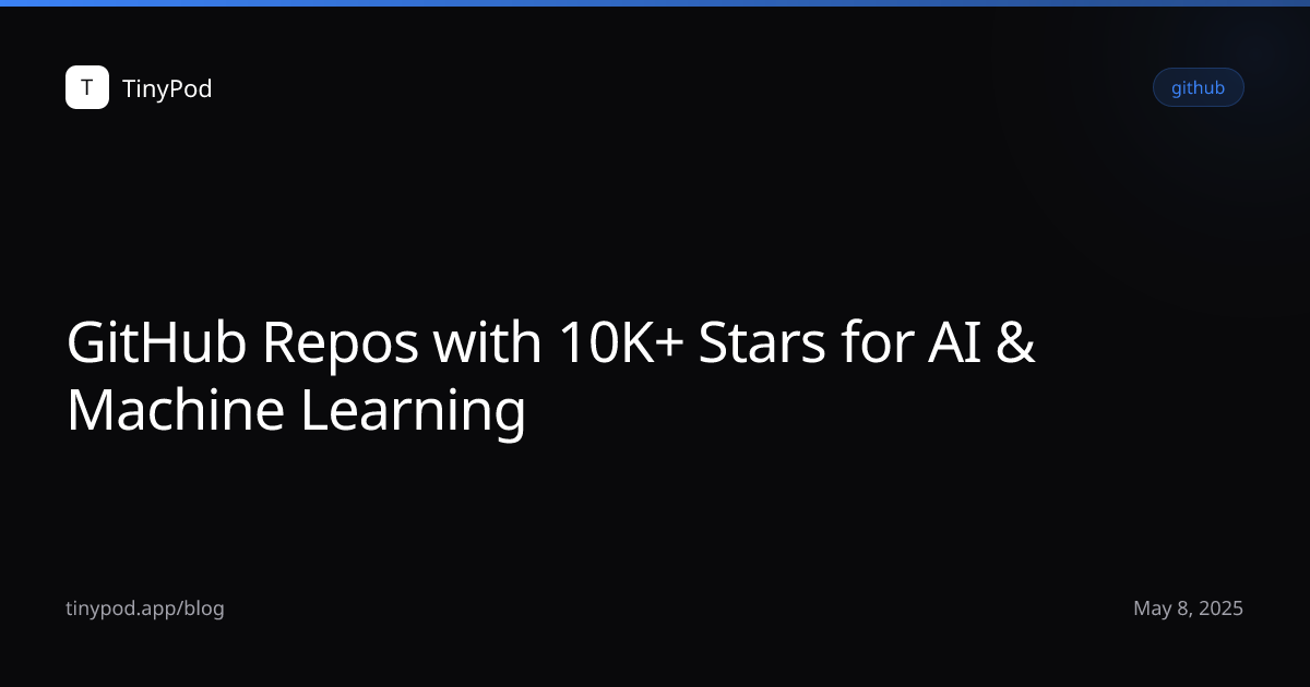 GitHub Repos with 10K+ Stars for AI & Machine Learning
