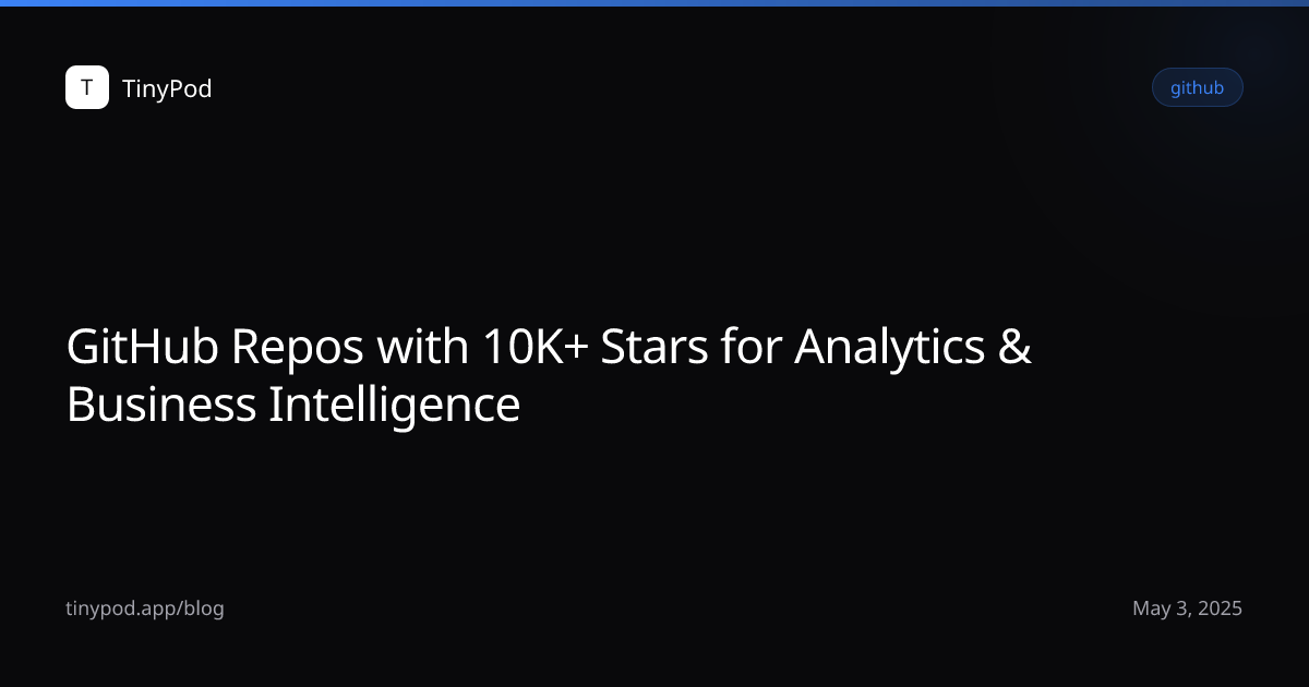 GitHub Repos with 10K+ Stars for Analytics & Business Intelligence