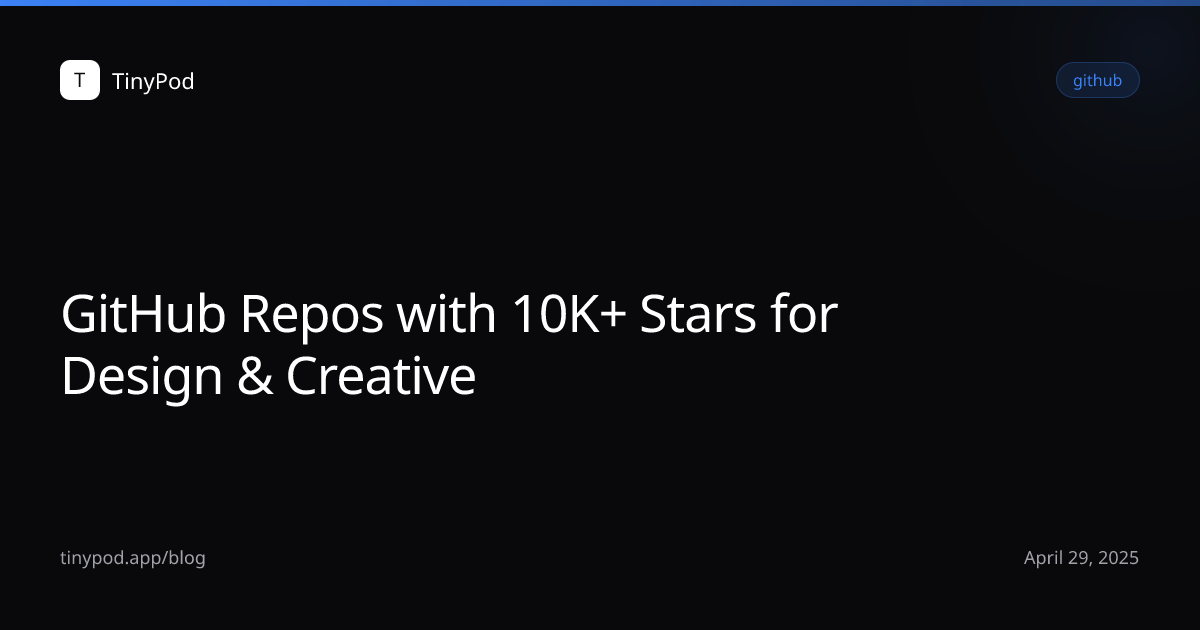 GitHub Repos with 10K+ Stars for Design & Creative