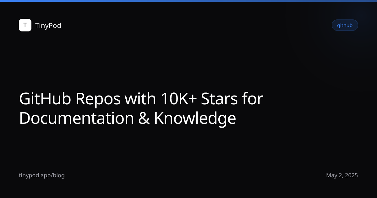 GitHub Repos with 10K+ Stars for Documentation & Knowledge