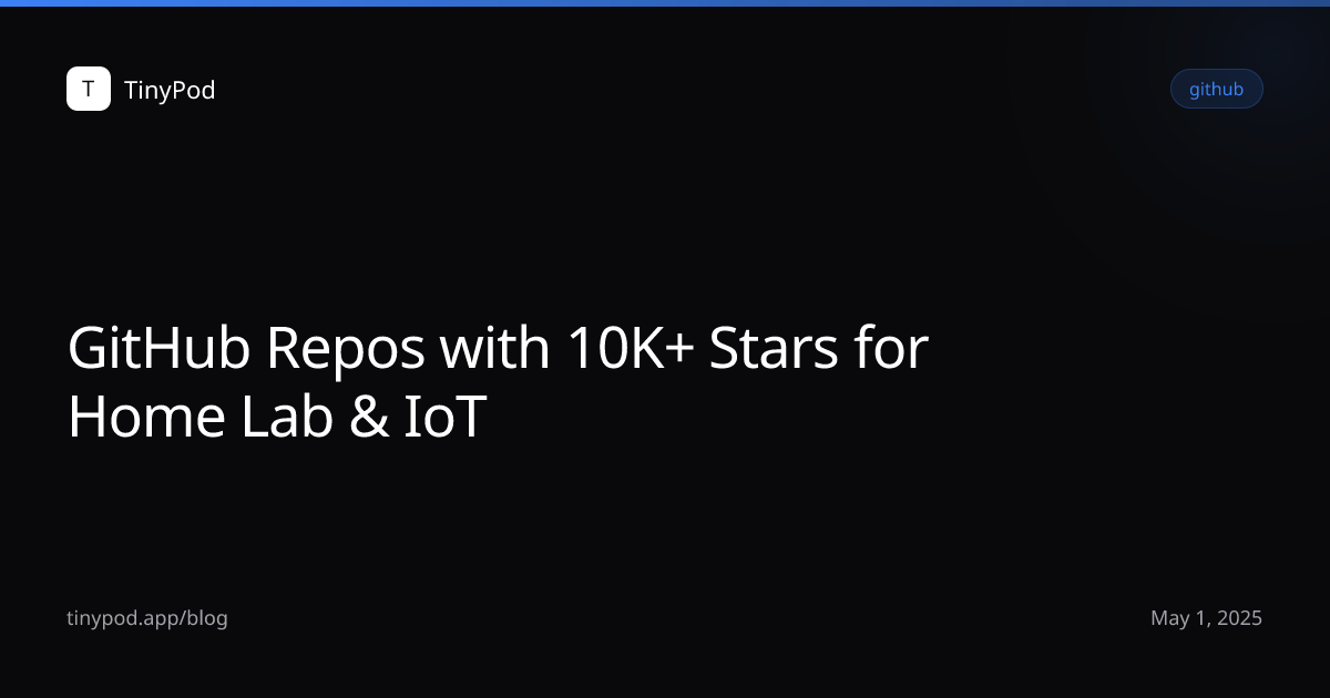 GitHub Repos with 10K+ Stars for Home Lab & IoT
