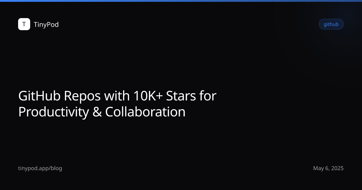 GitHub Repos with 10K+ Stars for Productivity & Collaboration